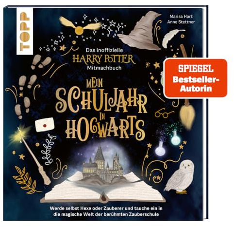 Das inoffizielle Harry-Potter-Mitmachbuch - Mein Schuljahr in Hogwarts: Werde selbst Hexe oder Zauberer und tauche ein in die magische Welt der berühmten Zauberschule