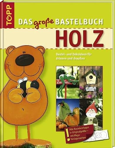 Holz: Ideen für die ganze Familie, Vorlagen in Originalgröße (Das große Bastelbuch)
