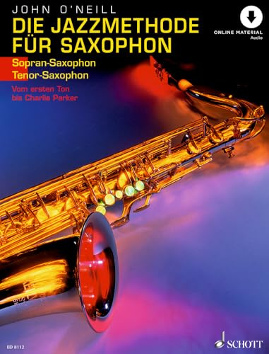 Die Jazzmethode für Saxophon: Vom ersten Ton bis Charlie Parker. Band 1. Sopran- (Tenor-) Saxophon.