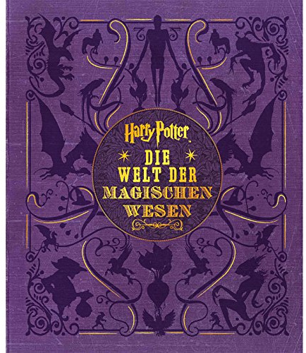 Harry Potter: Die Welt der magischen Wesen: (Kreaturen und Pflanzen der Harry-Potter-Filme)