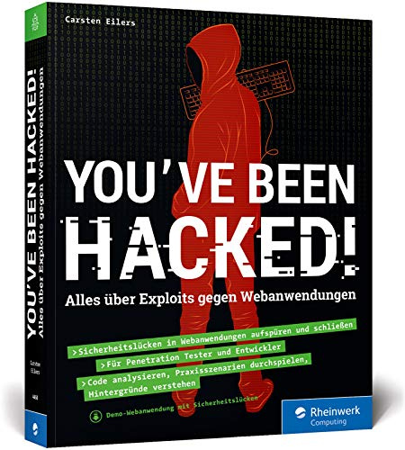 You’ve been hacked!: Alles über Exploits gegen Webanwendungen. So schützen Sie sich vor Web-Hacking