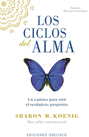 Los Ciclos del Alma: Un Camino Para Vivir El Verdadaero Proposito (Espiritualidad y vida interior)