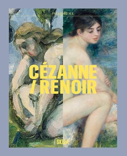 Cezanne/Renoir. Capolavori dal Musée de l'Orangerie e dal Musée d'Orsay. Ediz. a colori (Cataloghi arte contemporanea)