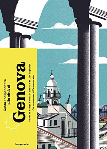 Guida indipendente alla città di Genova. Ediz. a colori
