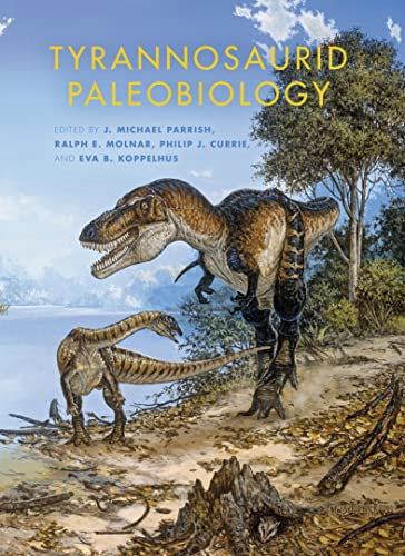 Tyrannosaurid Paleobiology (Life of the Past) (English Edition)
