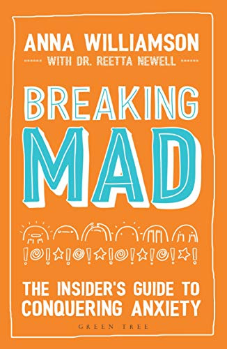 Breaking Mad: The Insider's Guide to Conquering Anxiety