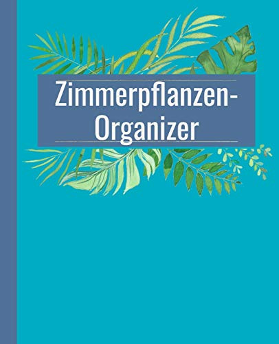 Zimmerpflanzen-Organizer für 50 Pflanzen: Praktisches Format: 19,05 x 23,5 cm. 206 Seiten (4 Seiten pro Pflanze). Türkis-blaue Ausgabe