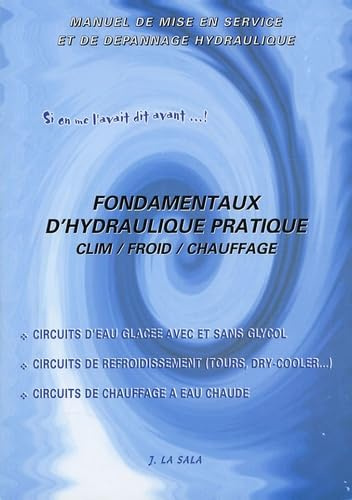 Fondamentaux d'hydraulique pratique: Clim / Froid / Chauffage