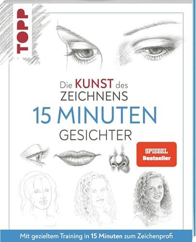 Die Kunst des Zeichnens 15 Minuten - Gesichter.: Mit gezieltem Training in 15 Minuten zum Zeichenprofi