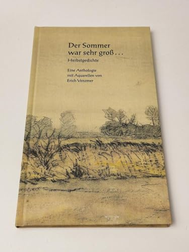 Der Sommer war sehr gross...: Herbstgedichte. Eine Anthologie
