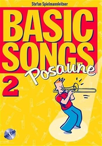 Basic Songs 2 / Basic Songs 2 Posaune in C: Posaune, Spielbuch mit Playalong-CD