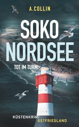 SOKO NORDSEE - Tot im Turm: Küstenkrimi Ostfriesland (SOKO NORDSEE Krimi 1) (Küstenkrimis SOKO NORDSEE, Band 1)