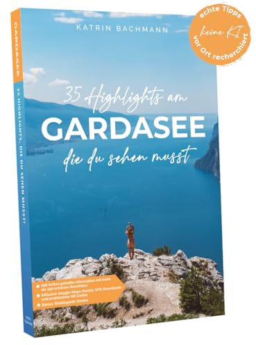 Reiseführer Gardasee: 35 Highlights am Gardasee, die du sehen musst - Gardasee Reiseführer mit vielen Sehenswürdigkeiten und Übersichtskarten - Verona Reiseführer