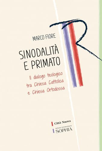 Sinodalità e primato. Il dialogo teologico tra Chiesa cattolica e Chiesa ortodossa