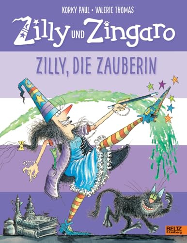 Zilly und Zingaro. Zilly, die Zauberin: Ein zauberhaftes Zilly und Zingaro-Bilderbuch