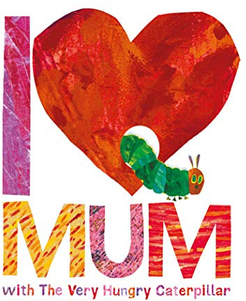 I Love Mum with The Very Hungry Caterpillar