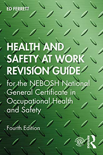 Health and Safety at Work Revision Guide: for the NEBOSH National General Certificate in Occupational Health and Safety