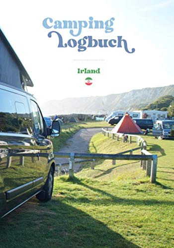 Camping Logbuch Irland - Reisetagebuch für Camper: Wohnmobil Reise Buch Wohnwagen Journal Caravan Urlaub Notizbuch