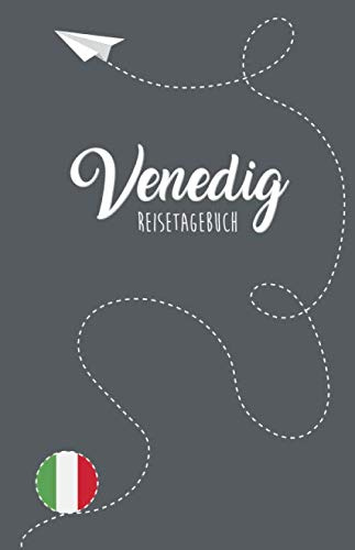 Venedig Reisetagebuch: Zum Selberschreiben, Ausfüllen und Gestalten