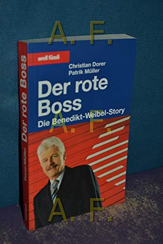 Der rote Boss: Die Benedikt-Weibel-Story