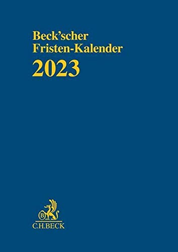 Beck'scher Fristen-Kalender 2023: Rechtsstand: Redaktionsstand: Februar 2022