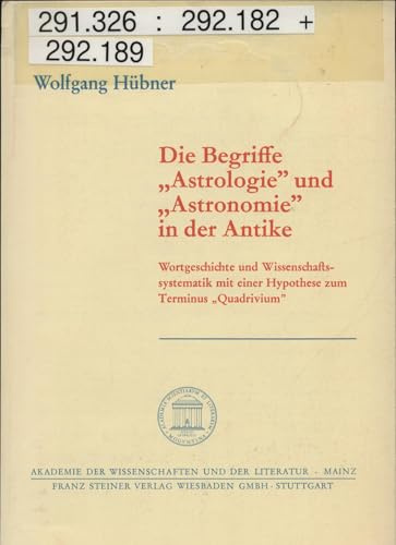 Die Begriffe Astrologie und Astronomie in der Antike: Wortgeschichte und Wissenschaftssystematik. Mit einer Hypothese zum Terminus Quadrivium ... Geistes- und sozialwissenschaftliche Klasse)