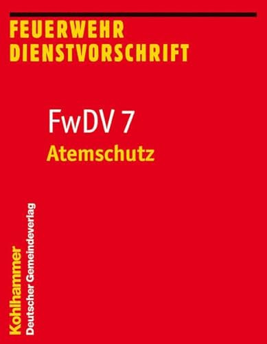 Atemschutz: FwDV 7 (Feuerwehr-Dienstvorschriften (FwDV), Band 7)
