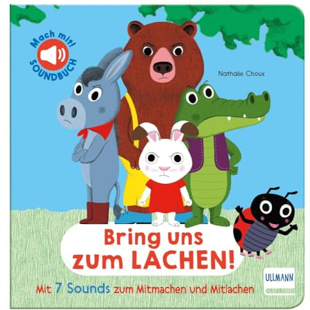 Bring uns zum Lachen!: Kitzel die Tiere und bring sie zum Lachen! Ein Mitmach-Soundbuch mit 7 Sounds zum Mitlachen für Kinder ab 12 Monaten