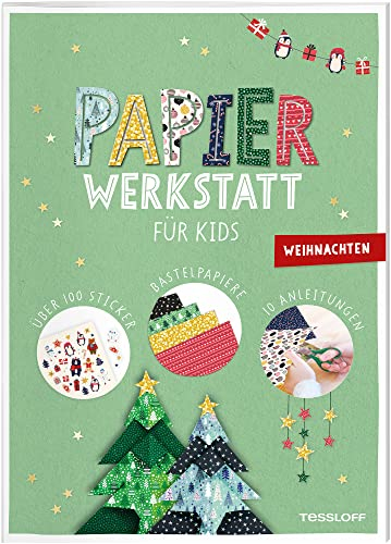 Papier-Werkstatt für Kids. Weihnachten: Schritt-für-Schritt Basteln ab 6 Jahren: 100 Sticker, 10 Bastelanleitungen, 8 Bastelpapierbögen mit 16 verschiedenen Designs (Spielen & Beschäftigen)
