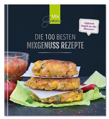 Die 100 besten MixGenuss Rezepte: Raffinierte Rezepte aus dem Thermomix!
