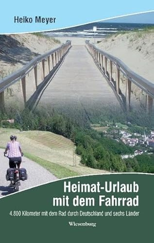 Heimaturlaub mit dem Fahrrad: 4.800 Kilometer mit dem Rad durch Deutschland und sechs Länder