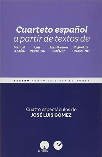 Cuarteto español: A partir de textos de Manuel Azaña, Luis Cernuda, Juan Ramón Jiménez y Miguel de Unamuno: 5 (MínimaTeatro)