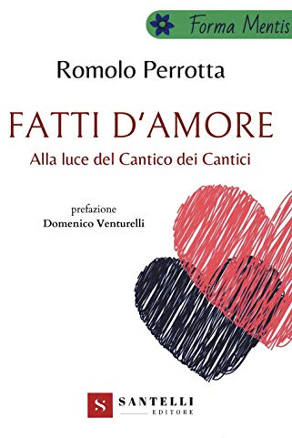 Fatti d'amore. Alla luce del Cantico dei cantici