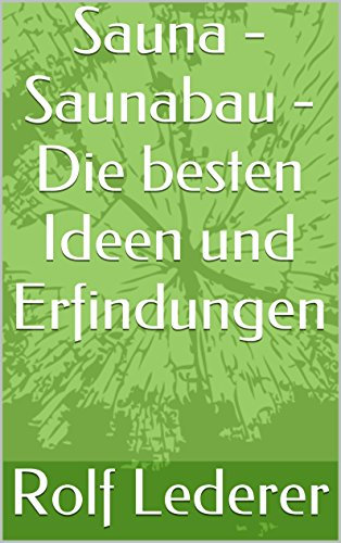 Sauna - Saunabau - Die besten Ideen und Erfindungen
