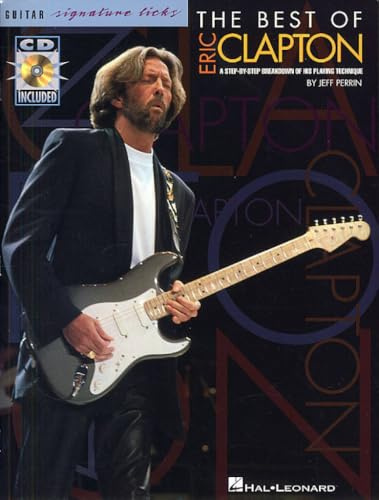 The Best of Eric Clapton: A Step-By-Step Breakdown of His Playing Technique (Guitar Signature Licks)