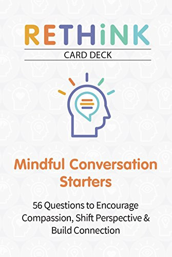 RETHiNK Card Deck Mindful Conversation Starters: 56 Questions to Encourage Compassion, Shift Perspective & Build Connection