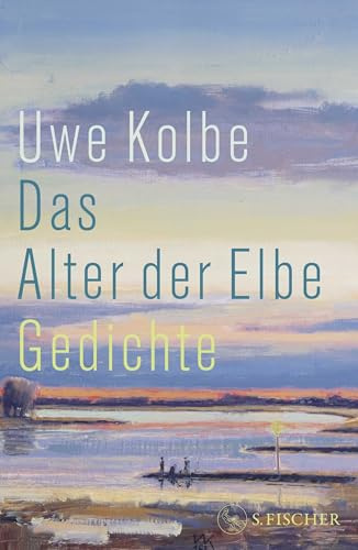 Das Alter der Elbe: Gedichte