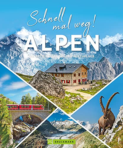 Reisebuch – Schnell mal weg! Alpen. Bildband-Reiseführer zu 400 Naturwundern und Sehenswürdigkeiten: Die besten Ideen für den Kurzurlaub in Deutschland, Österreich und der Schweiz.