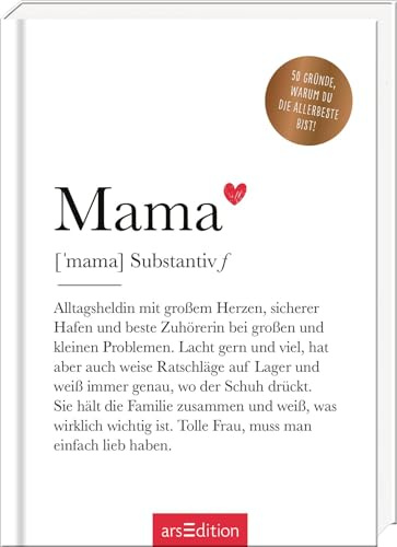 Mama (Substantiv, f): 50 Gründe, warum du die Allerbeste bist! | Definition Mama: Modernes Komplimentebuch für alle Mütter (Das kleine Wörterbuch)