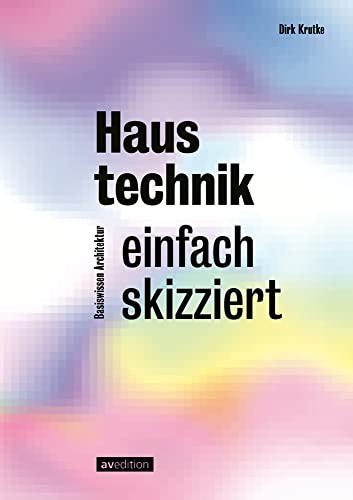 Haustechnik – einfach skizziert (Basiswissen Architektur)