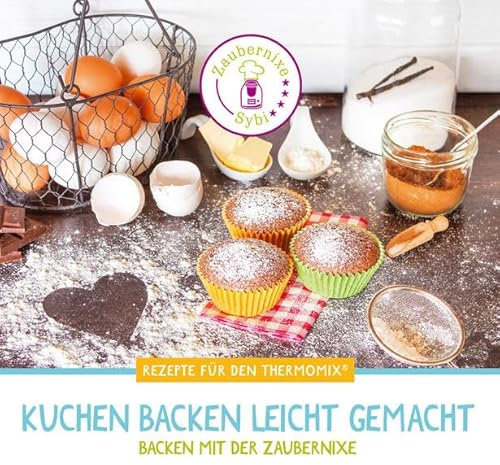 Kuchen Backen Leicht Gemacht: Backen mit der Zaubernixe