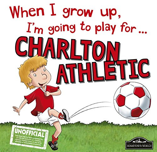 When I grow up, I'm going to play for Charlton Athletic