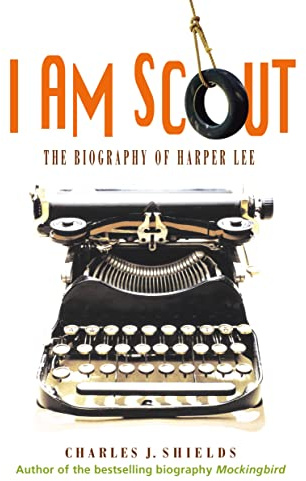 I Am Scout: The Biography of Harper Lee