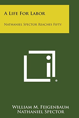A Life for Labor: Nathaniel Spector Reaches Fifty