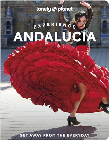 Lonely Planet Experience Andalucia (Lonely Planet Travel Guide)