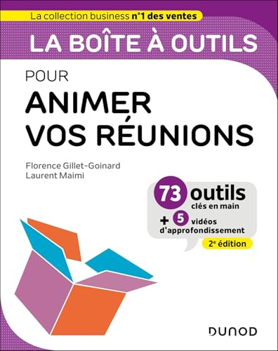 La boîte à outils pour animer vos réunions- 2e éd: 73 outils et méthodes
