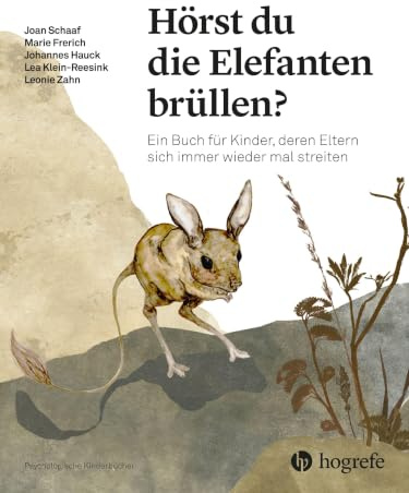 Hörst du die Elefanten brüllen?: Ein Buch für Kinder, deren Eltern sich immer wieder mal streiten (Psychologische Kinderbücher)