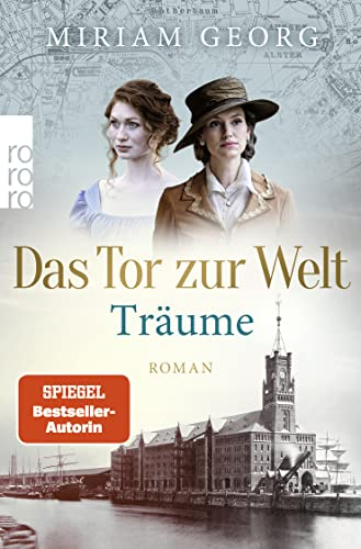 Das Tor zur Welt: Träume: Historischer Roman (Die Hamburger Auswandererstadt, Band 1)