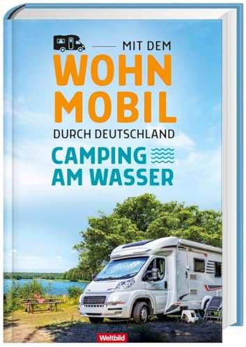 Mit dem Wohnmobil durch Deutschland - Camping am Wasser