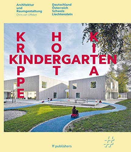 Kindergarten, Krippe, Hort, KiTa: Architektur und Raumgestaltung. Deutschland, Österreich, Schweiz, Liechtenstein